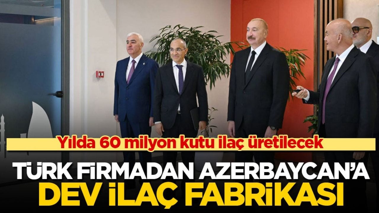 Yılda 60 milyon kutu ilaç üretilecek! Türk firmadan Azerbaycan’a dev ilaç fabrikası