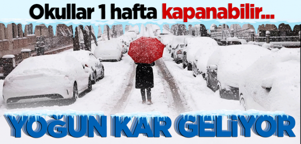 Yoğun kar yağışı geliyor! Okullar 1 hafta kapanabilir...