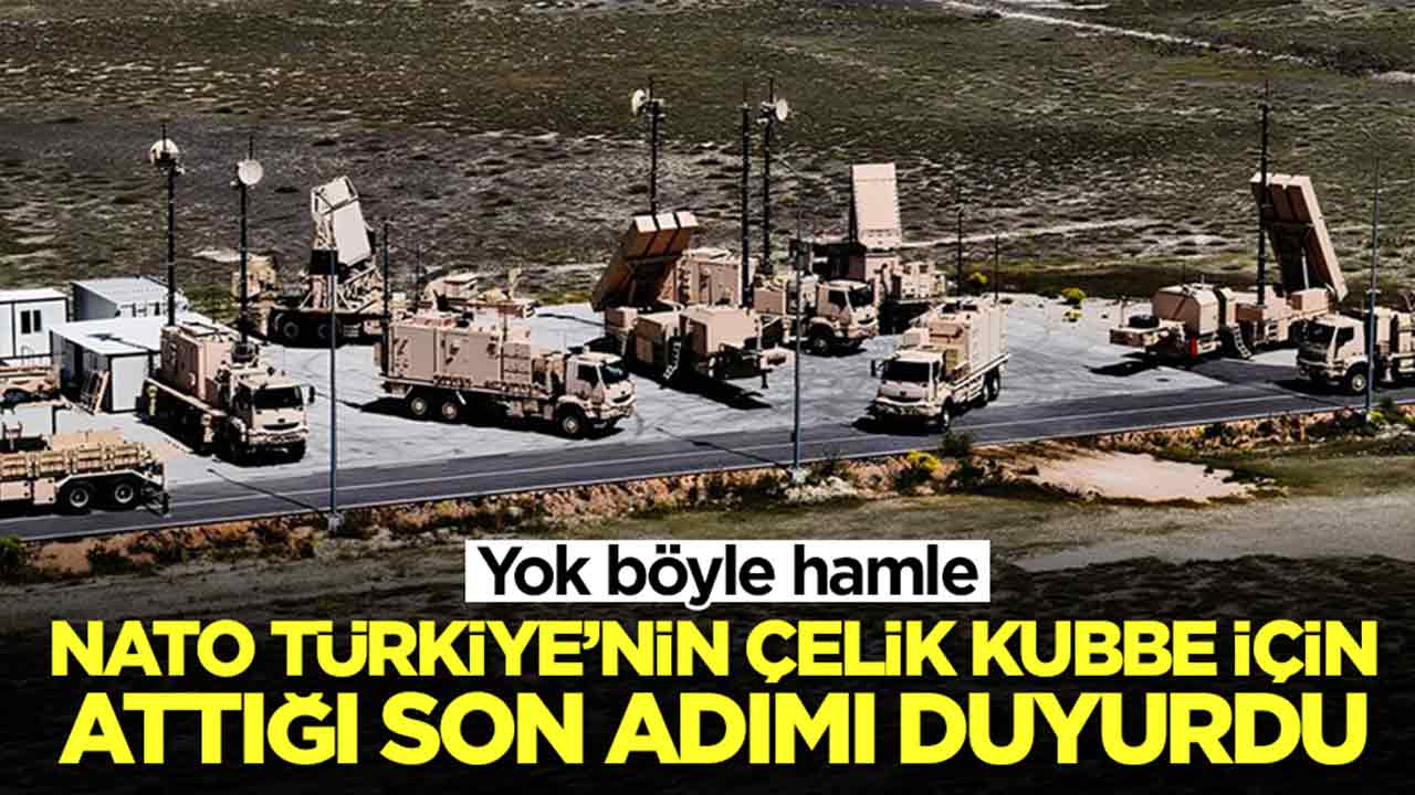 Yok böyle hamle: NATO, Türkiye'nin Çelik Kubbe için attığı son adımı dünyaya duyurdu