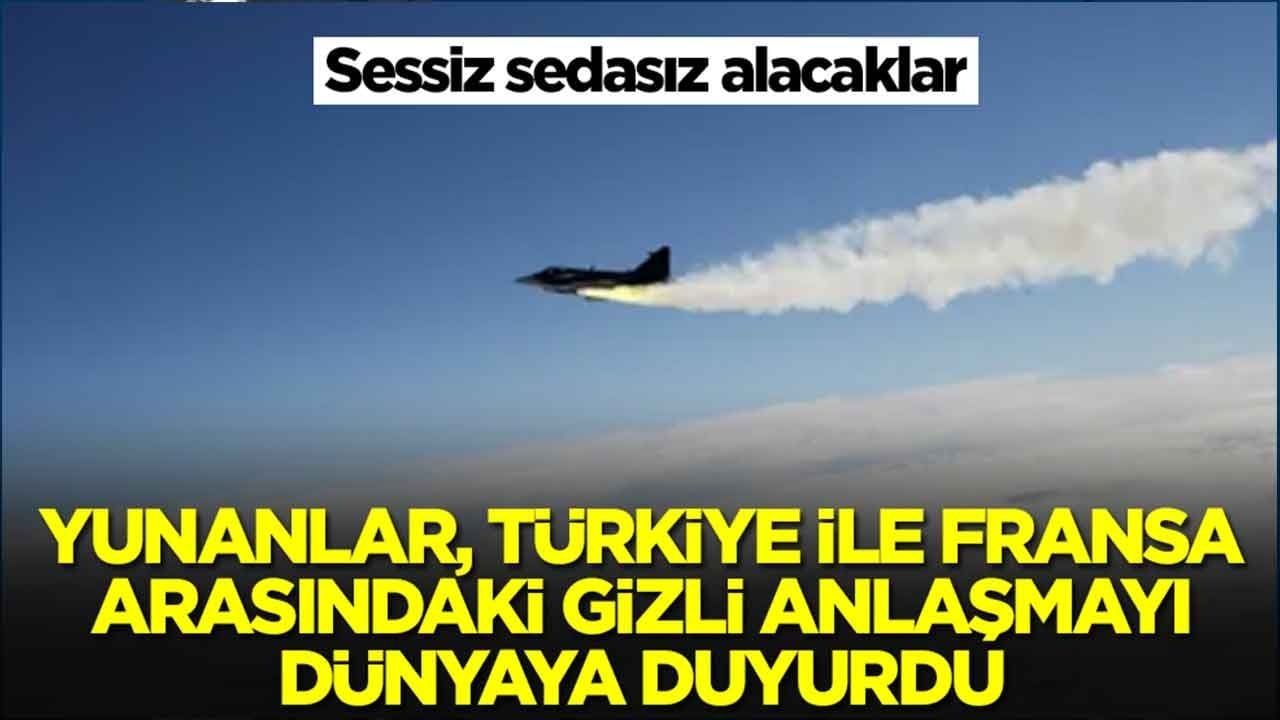 Yunanistan, Türkiye ile Fransa arasında imzalanan gizli anlaşmayı duyurdu: Sessiz sedasız alacaklar