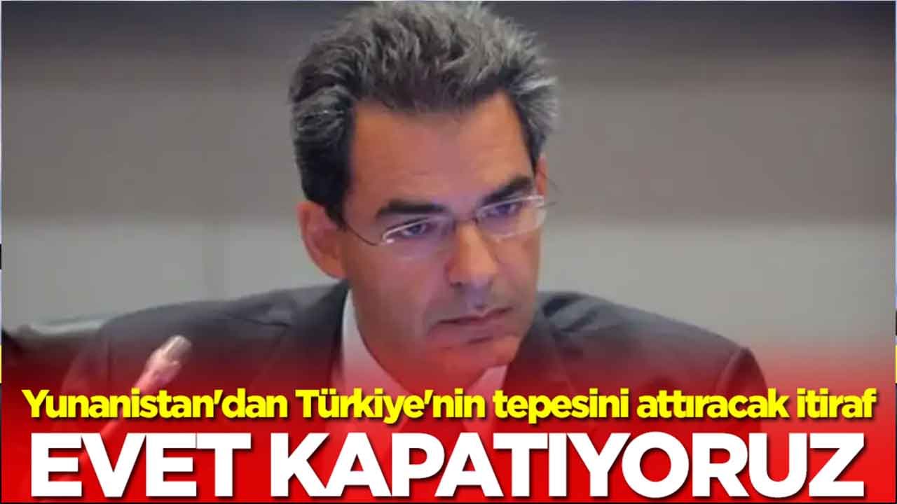 Yunanistan'dan Türkiye'nin tepesini attıracak itiraf: Evet kapatıyoruz