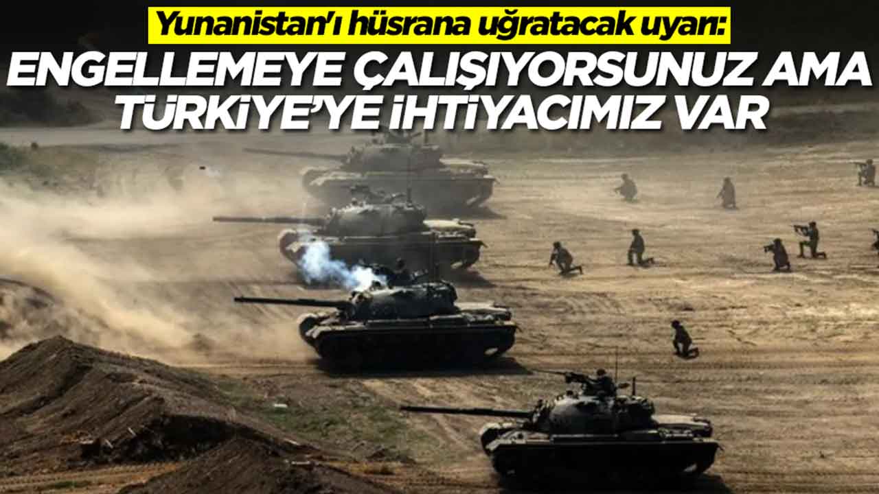 Yunanistan'ı hüsrana uğratacak uyarı: Engellemeye çalışıyorsunuz ama Türkiye'ye ihtiyacımız var