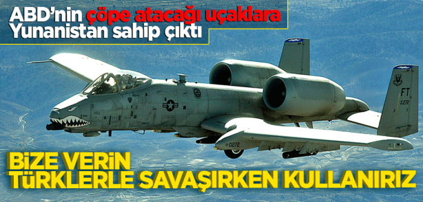 Yunanlılar tank avcısı emekli uçaklara talip oldu: Türkiye'ye karşı işe yarar!