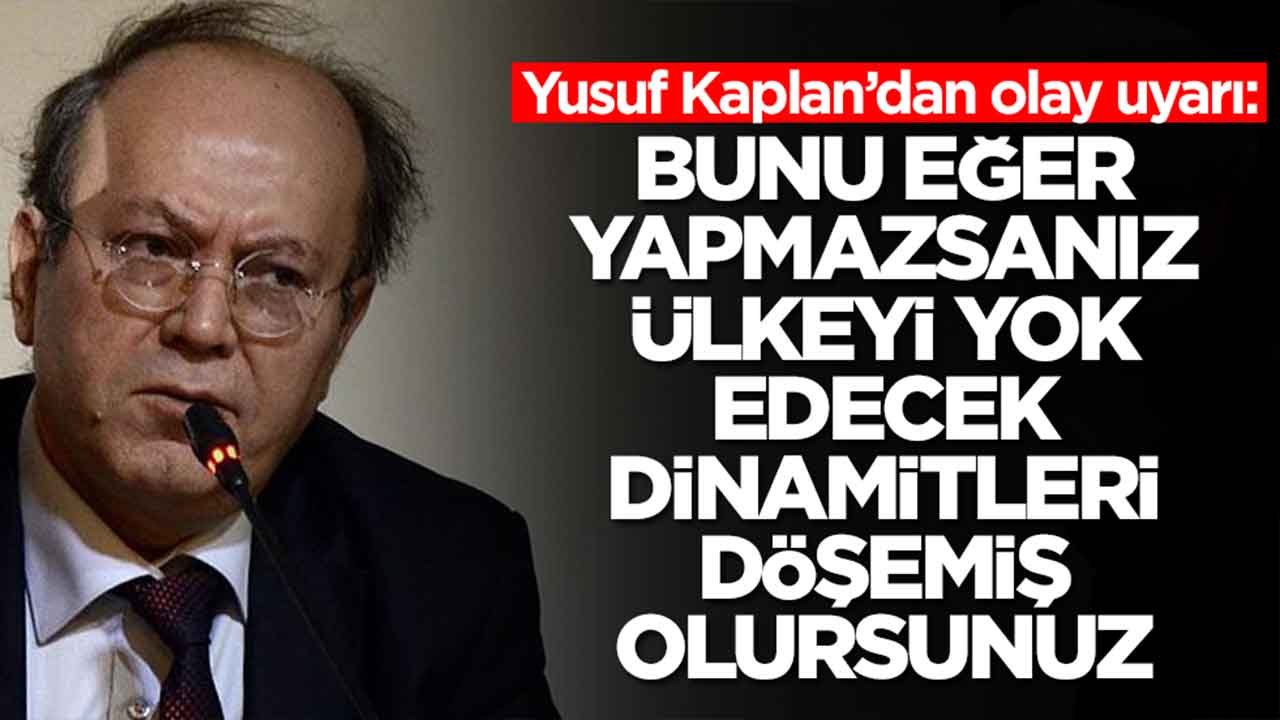 Yusuf Kaplan’dan olay uyarı: Bunu yapmazsanız ülkeyi yok edecek dinamitleri döşemiş olursunuz