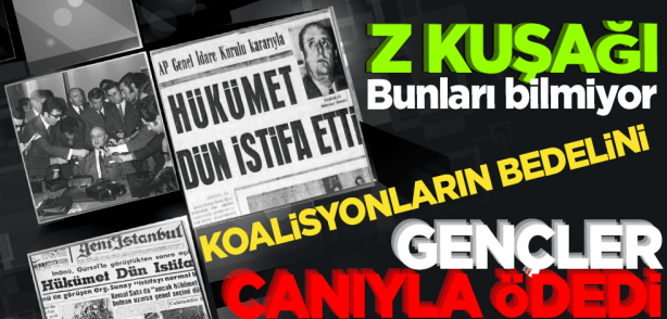 Z kuşağı bunları bilmez! Koalisyonların bedelini gençler canıyla ödedi