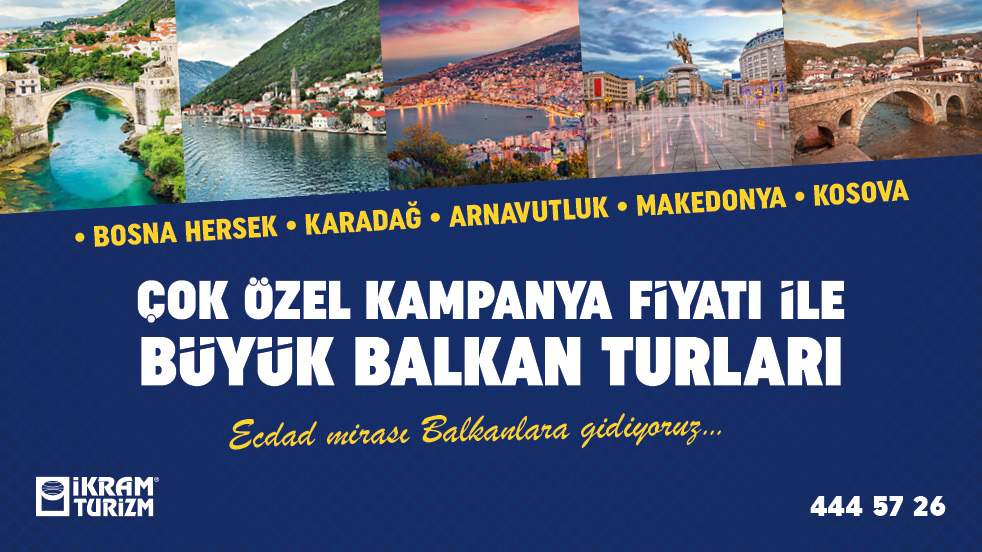 İkram Turizm Balkanlar 13-19-27 Şubat