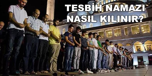 tesbih namazı kaç rekat, tesbih namazı nasıl kılınır