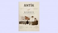 Antik Dergisi’nin Kıbrıs Özel Sayısı çıktı