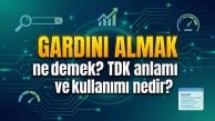 Gardını almak ne demek? TDK'ya göre anlamı nedir?