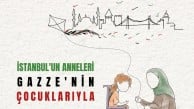 İstanbul’un anneleri Gazze’nin çocukları için buluşuyor
