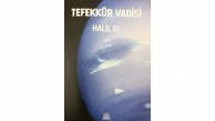Raflardaki yerini aldı! ‘Tefekkür Vadisi’ okuyucuyu düşünmeye çağırıyor