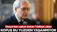 Rusya’dan ezber bozan Türkiye çıkışı: Kopuş bu yüzden yaşanmıyor