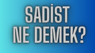Sadist Ne Demek? TDK Sözlük Anlamı ve Kullanımı Nedir?
