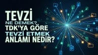 TEVZİ NE DEMEK? TDK'YA GÖRE TEVZİ ETMEK ANLAMI NEDİR?
