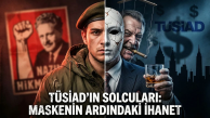 'TÜSİAD'ın solcuları: Maskenin ardındaki ihanet!'