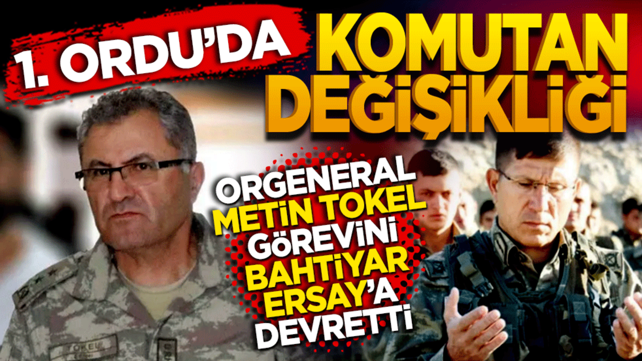 1. Orduda komutan değişikliği! Orgeneral Metin Tokel, görevini Korgeneral Bahtiyar Ersay’a devretti