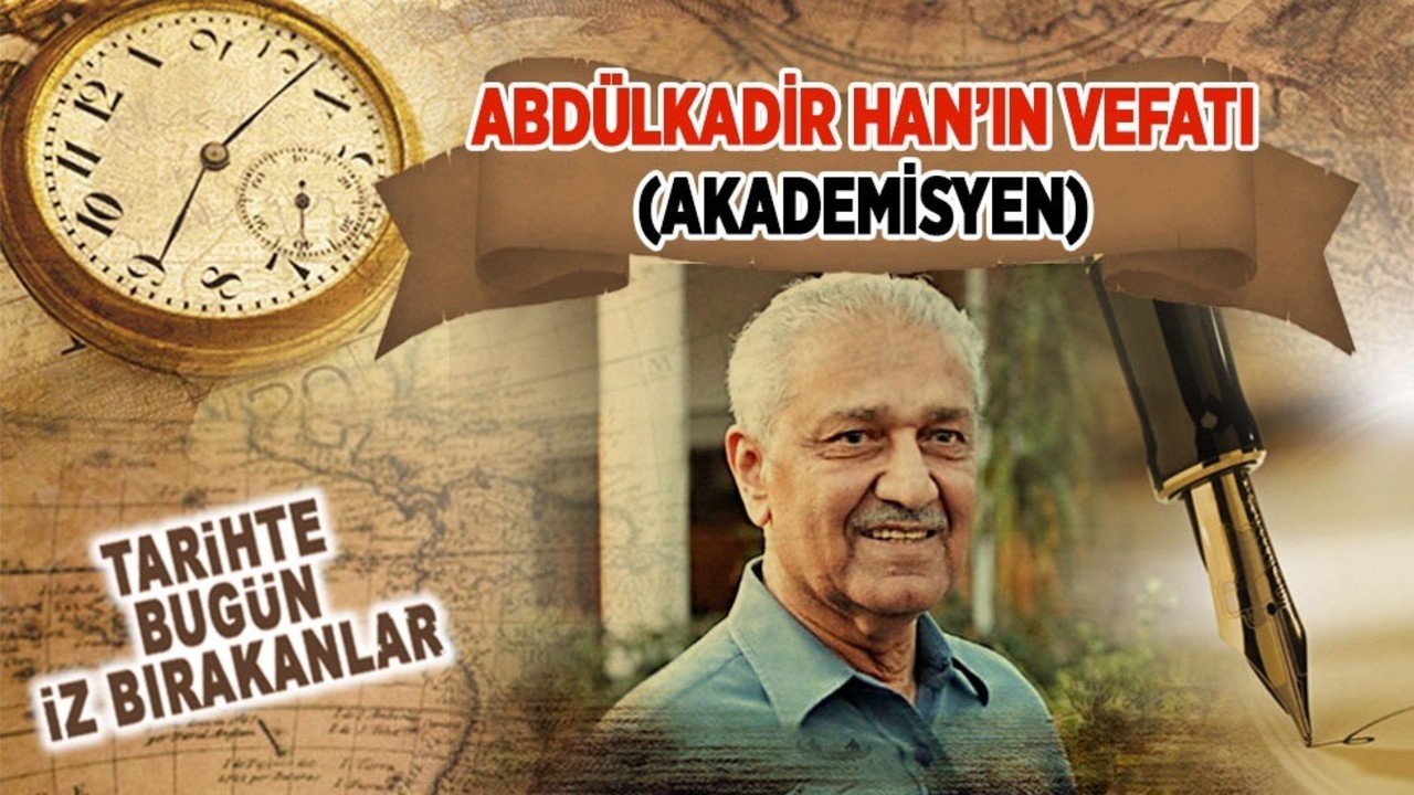 10 Ekim 2021: Abdulkadir Han'ın vefatı (Akademisyen)