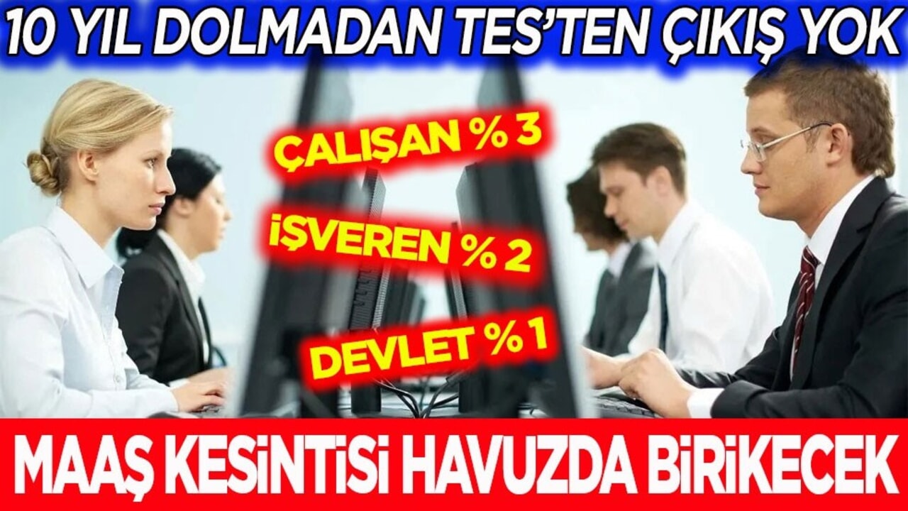 10 yıl dolmadan çıkış yok! Maaş kesintileri havuzda birikecek