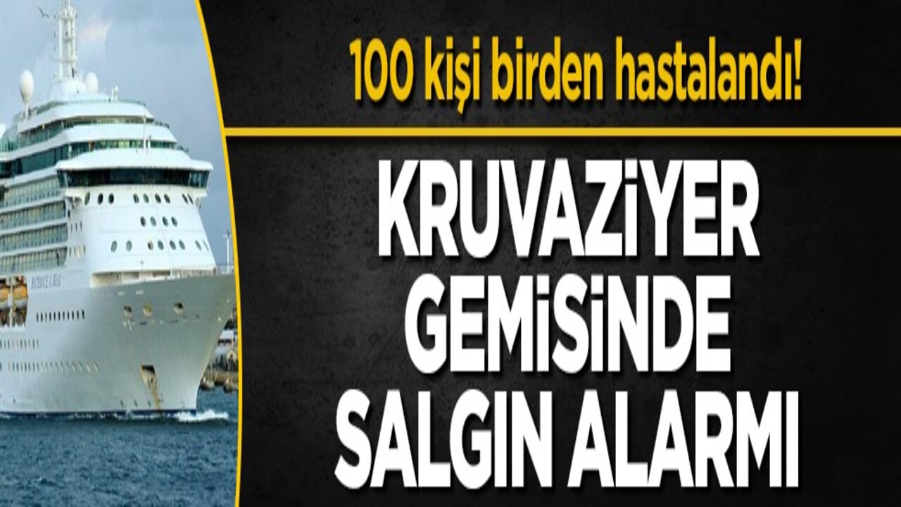 100 kişi birden hastalandı! Kruvaziyer gemisinde salgın alarmı