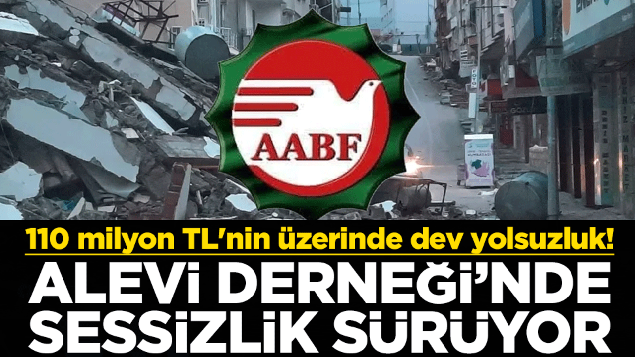 110 milyon TL'nin üzerinde dev yolsuzluk! Alevi Derneği’nde sessizlik sürüyor