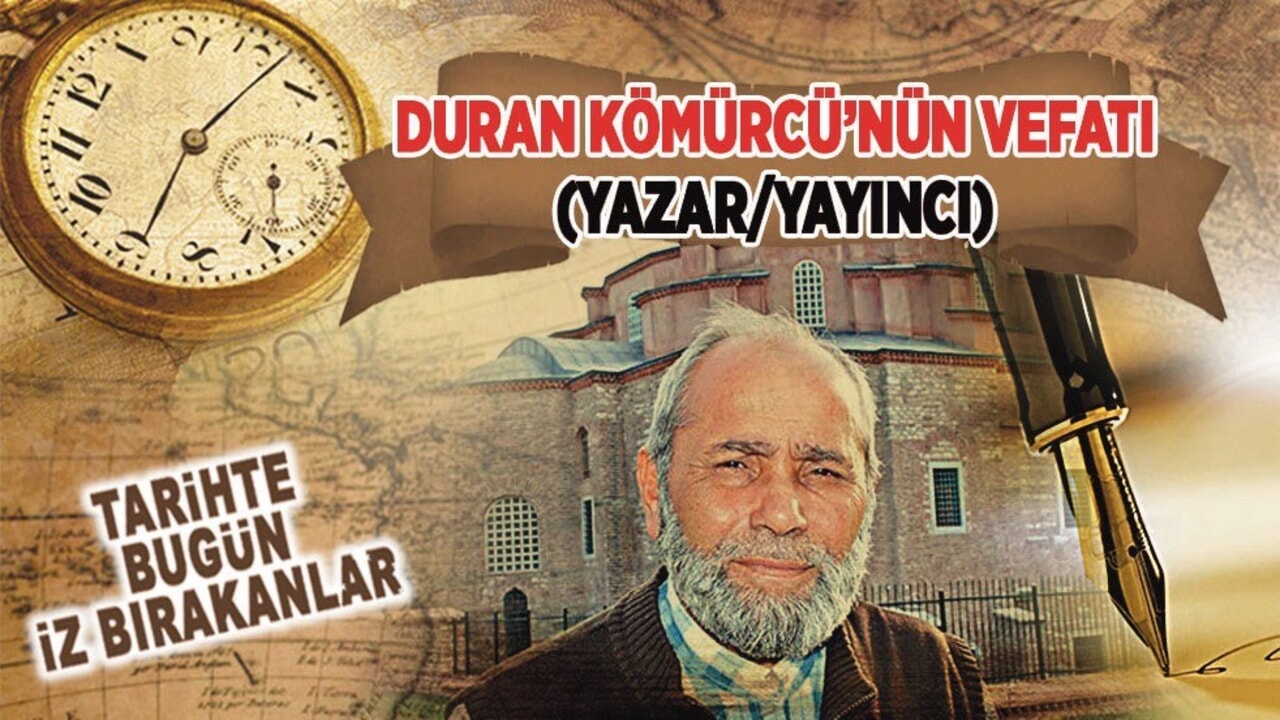 13 Şubat 2011: Duran Kömürcü'nün vefatı (Yazar/Yayıncı)