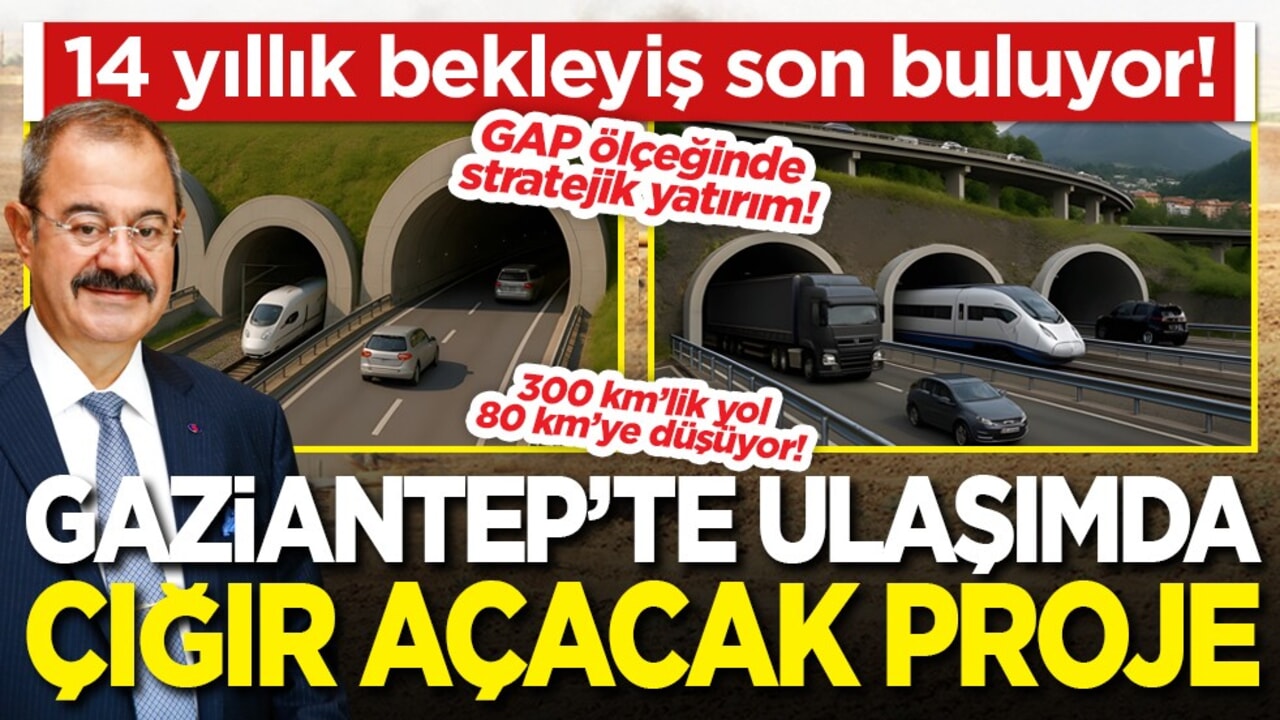 14 yıllık bekleyiş son buluyor! Gaziantep’te ulaşımda çığır açacak proje
