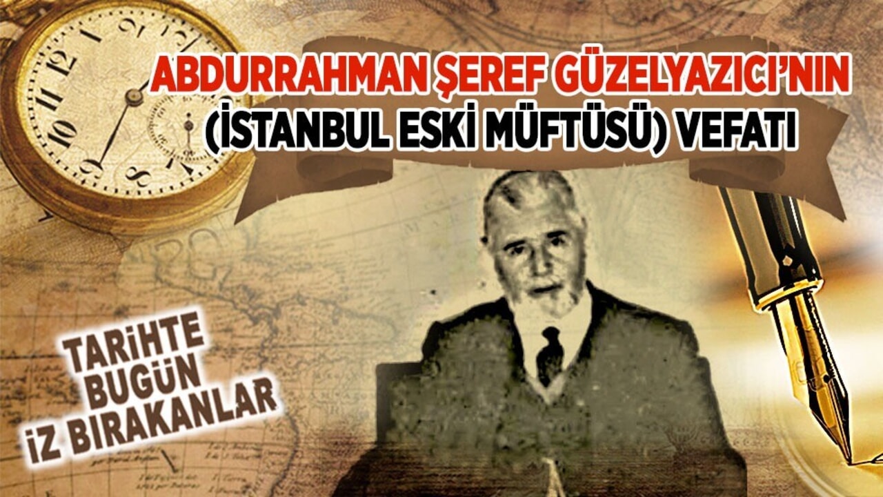 15 Mayıs 1978: Abdurrahman Şeref Güzelyazıcı ( İstanbul eski Müftüsü)