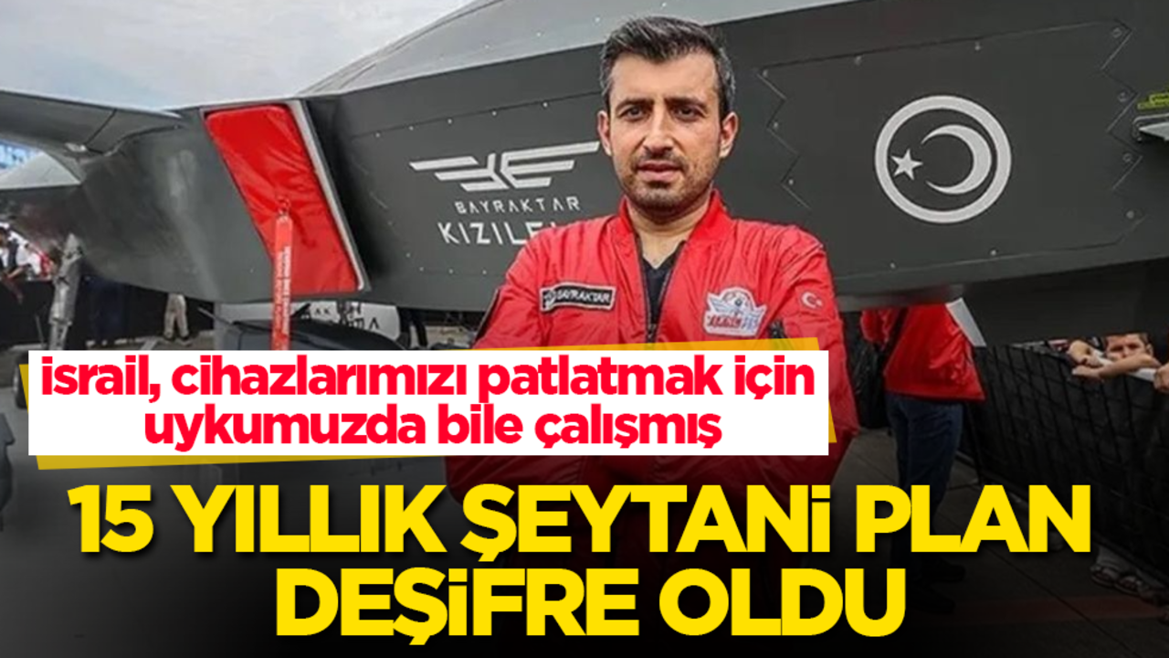 15 yıllık şeytani plan deşifre oldu! İsrail, cihazlarımızı patlatmak için uykumuzda bile çalışmış