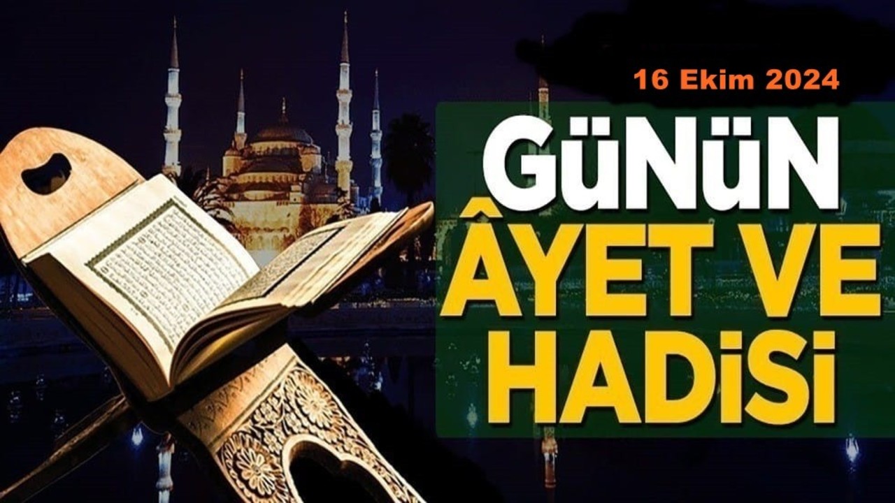 16 Ekim 2024: Günün Âyet ve Hadisi