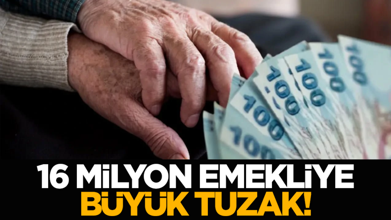 16 Milyon Emekliye büyük tuzak!