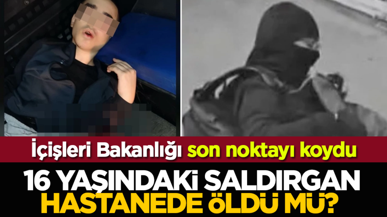 16 yaşındaki saldırgan hastanede öldü mü? İçişleri Bakanlığı son noktayı koydu