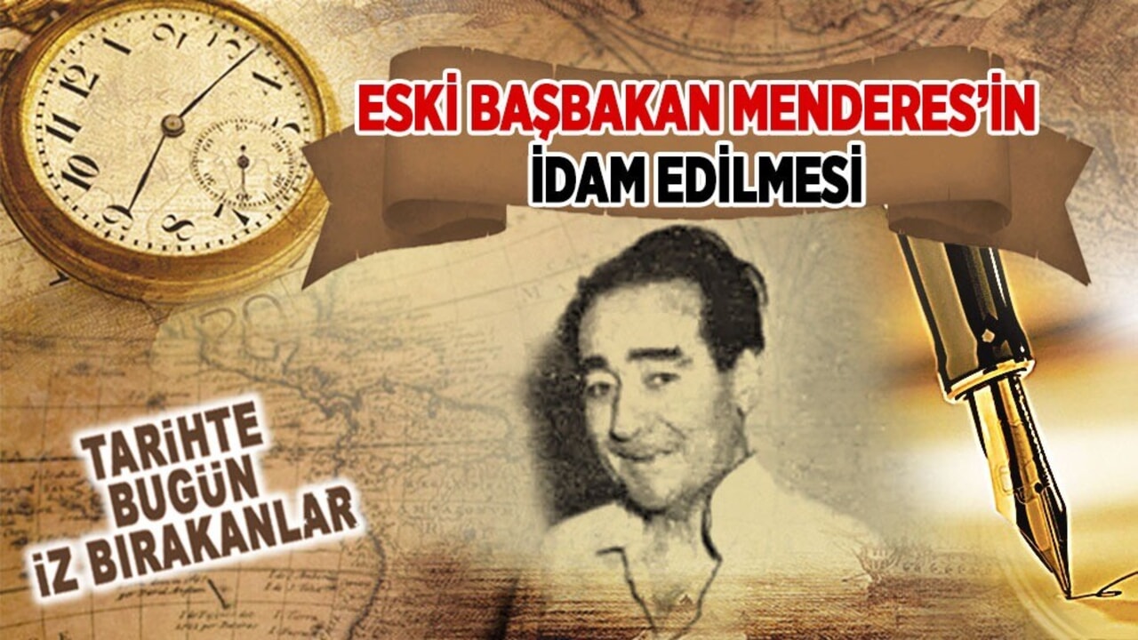 17 Eylül 1961: Adnan Menderes’in İdam Edilmesi (Eski Başbakan)