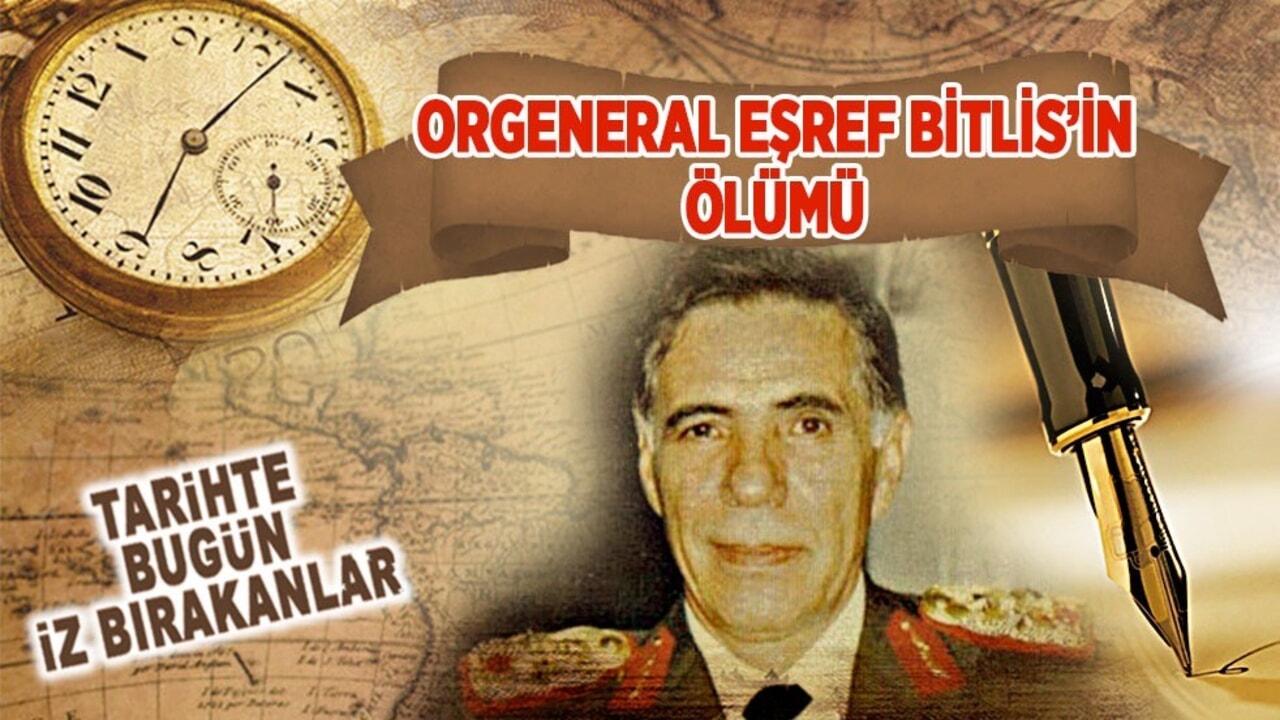 17 Şubat 1993: Eşref Bitlis'in vefatı (Orgeneral)