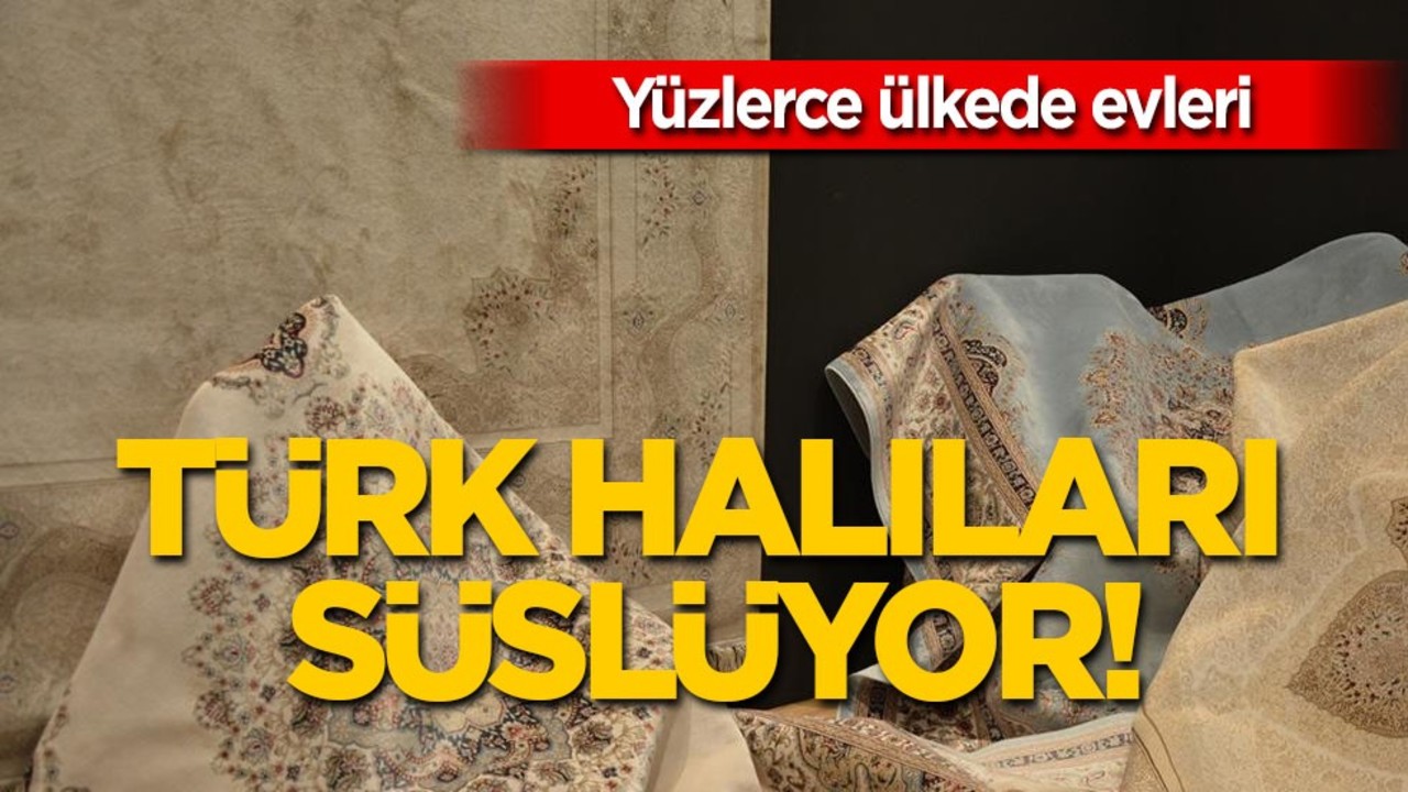 181 ülke evlerini Türk halıları süslüyor, Türkiye'den satın alıyor: 2 milyar 86 milyon 182 bin dolarlık ihracat başarısı