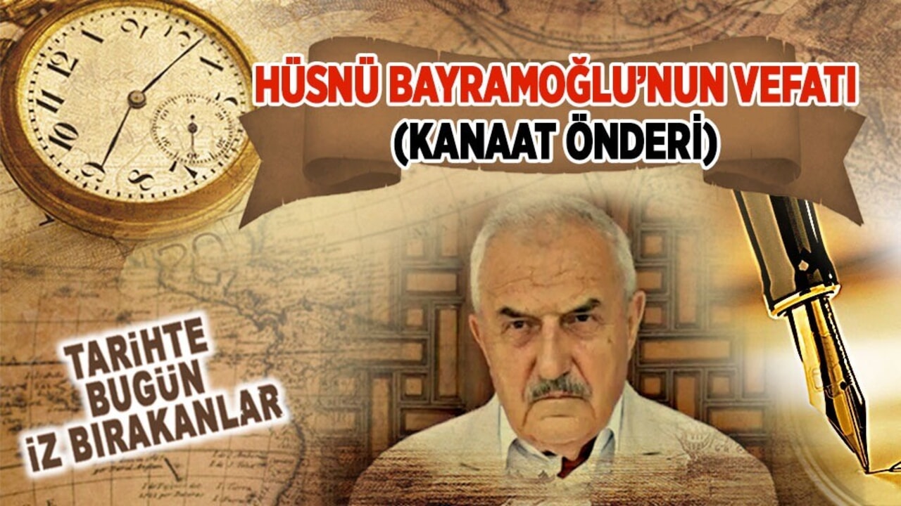 19 Nisan 2021: Hüsnü Bayramoğlu’nun vefatı (Kanaat Önderi)