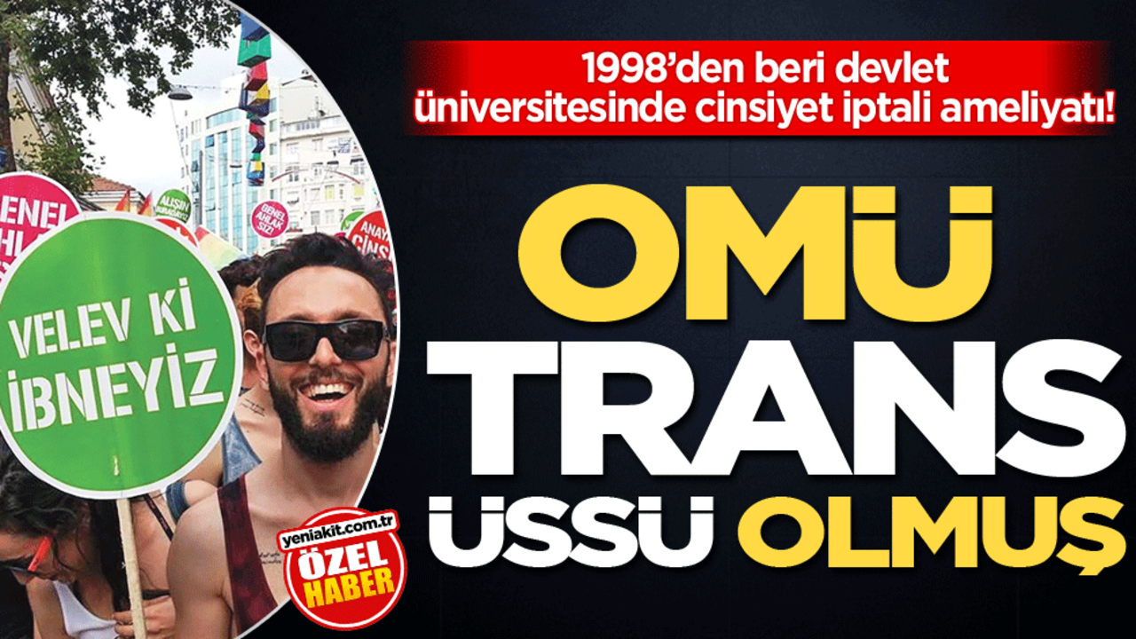 1998’den beri devlet üniversitesinde cinsiyet iptali ameliyatı! OMÜ trans üssü olmuş