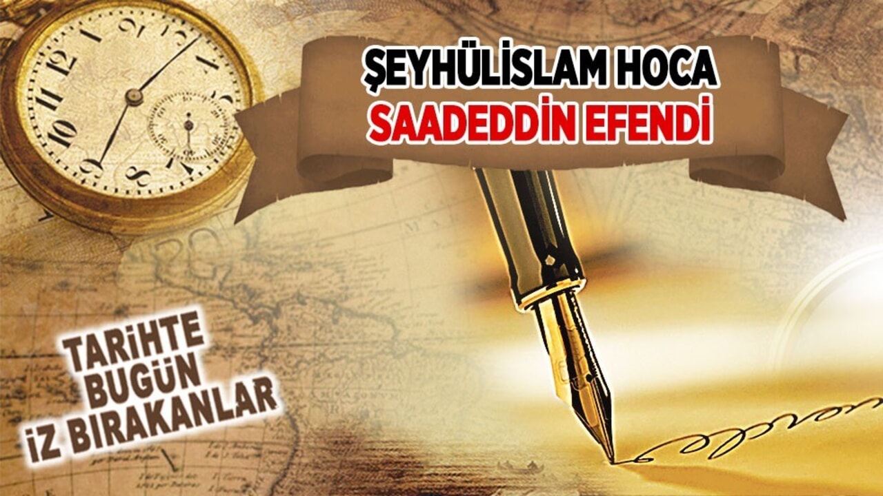 2 Ekim 1599: Hoca Saadeddin Efendi'nin vefatı (Şeyhülislam)
