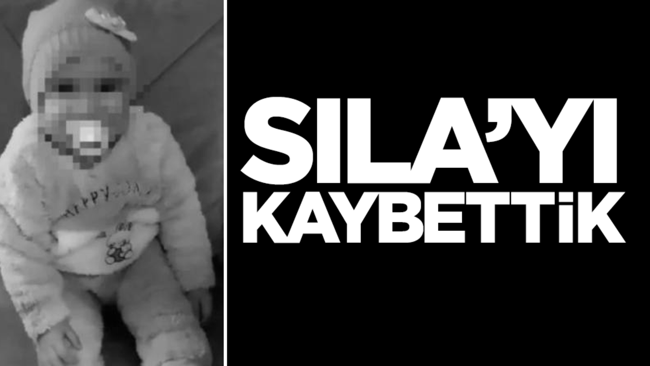 2 yaşındaki Sıla Yeniçeri hayatını kaybetti