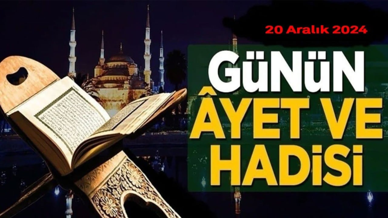 20 Aralık 2024: Günün Âyet ve Hadisi