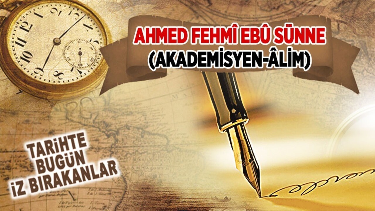 20 Eylül 2003 : Ahmed Fehmî Ebû Sünne'nin vefatı (Akademisyen-Âlim)