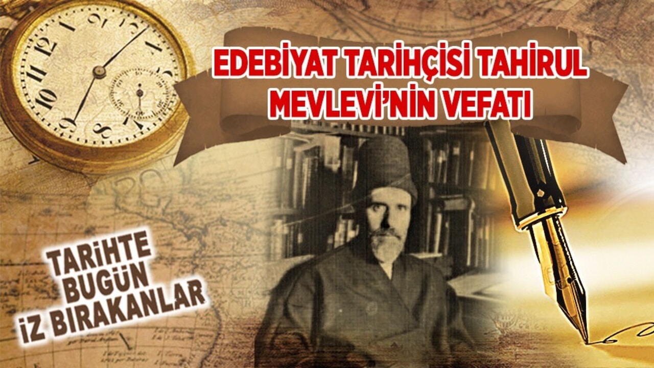 20 Haziran 1951: Edebiyat Tarihçisi Tahirul Mevlevi’nin vefatı