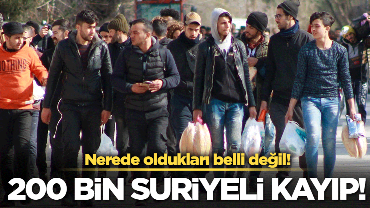200 bin Suriyeli kayıp! Nerede oldukları belli değil!