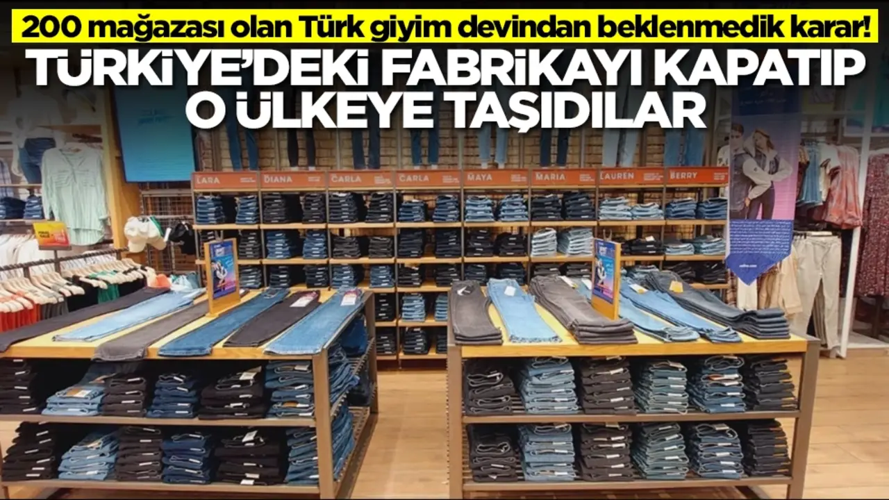 200 mağazası olan Türk giyim devindan beklenmedik karar! Türkiye'deki fabrikayı kapatıp üretimi o ülkeye taşıdılar