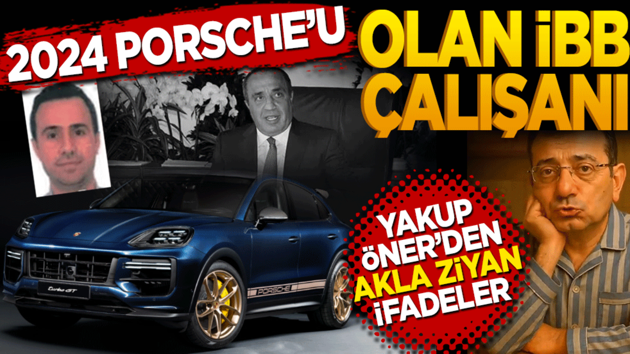 2024 Model Porshe’u olan İBB Harita Mühendisi Yakup Öner’den Akla Ziyan İfadeler