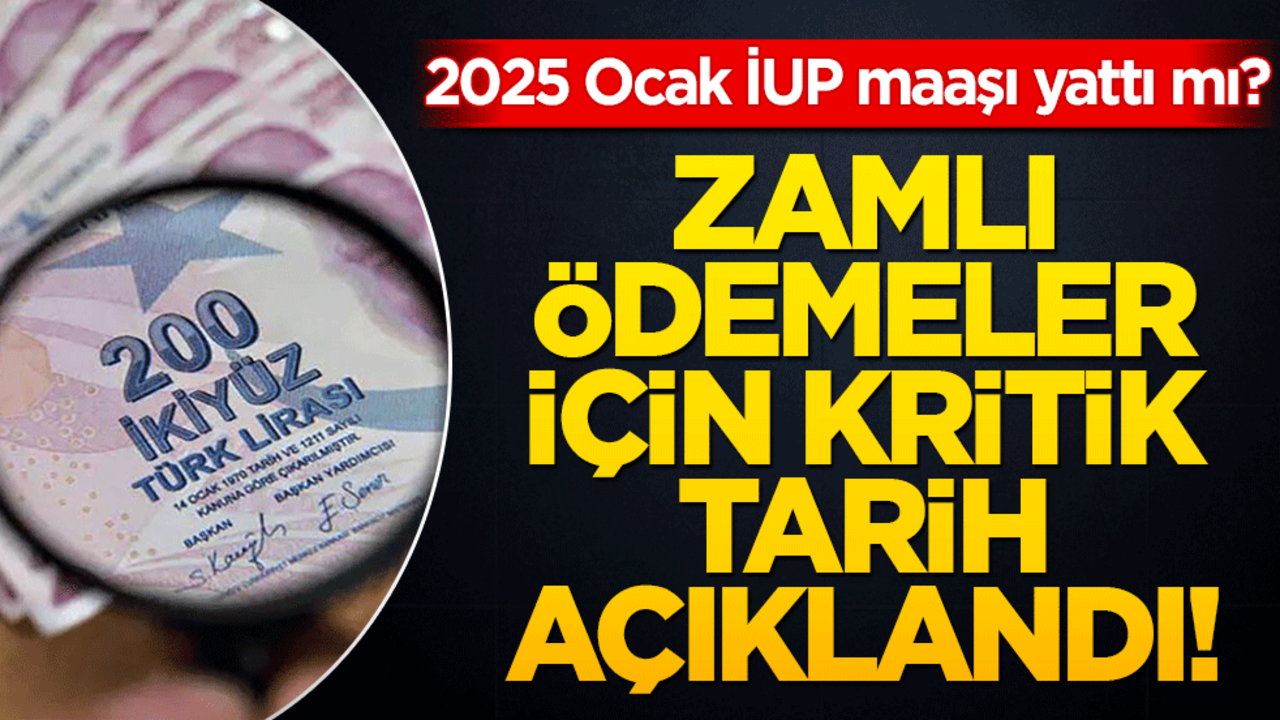 2025 Ocak İUP maaşı yattı mı? Zamlı ödemeler için kritik tarih açıklandı!
