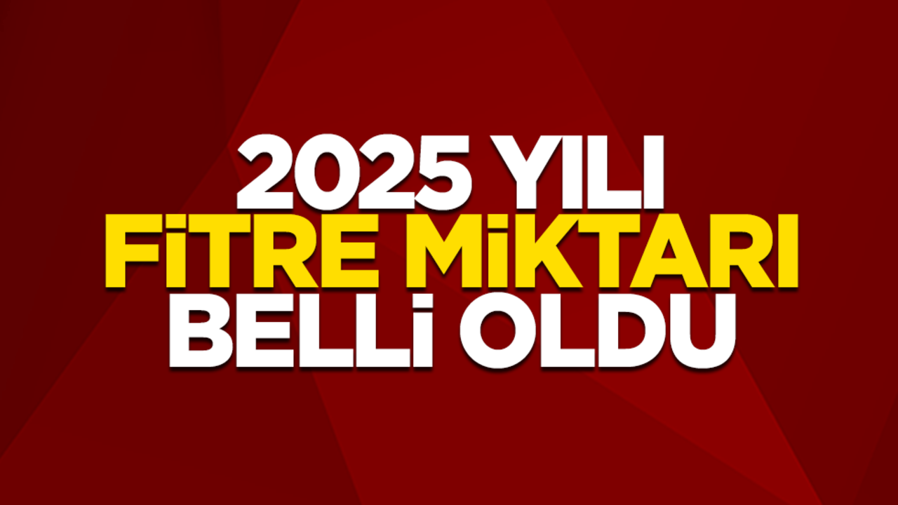 2025 yılı fitre miktarı belli oldu