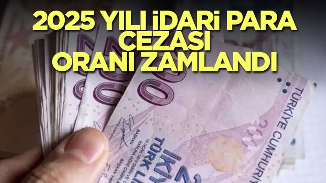 2025 yılı idari para cezası oranı zamlandı