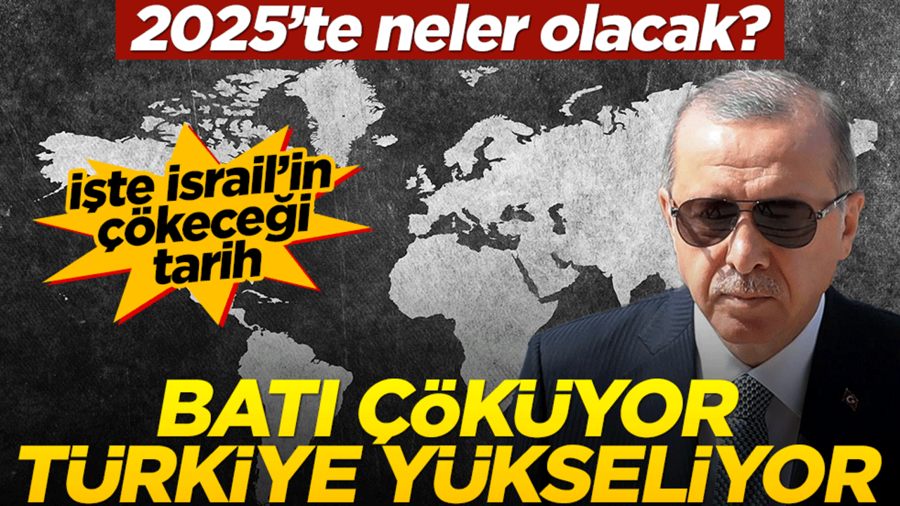 2025'te dünyayı ne bekliyor? Batı çöküyor, Türkiye yükseliyor!