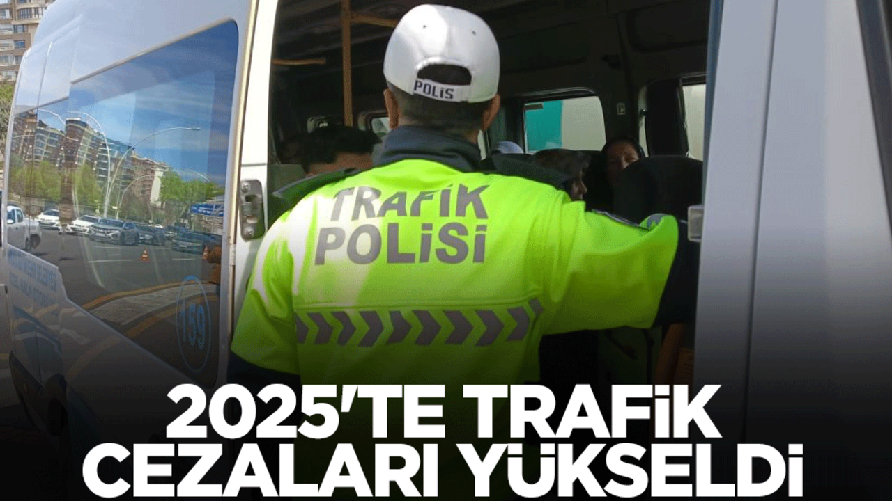 2025'te trafik cezaları yükseldi