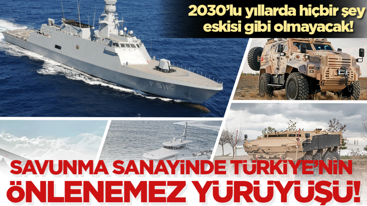 2030'lu yıllarda hiçbir şey eskisi gibi olmayacak: Savunma sanayinde Türkiye'nin önlenemez yürüyüşü!